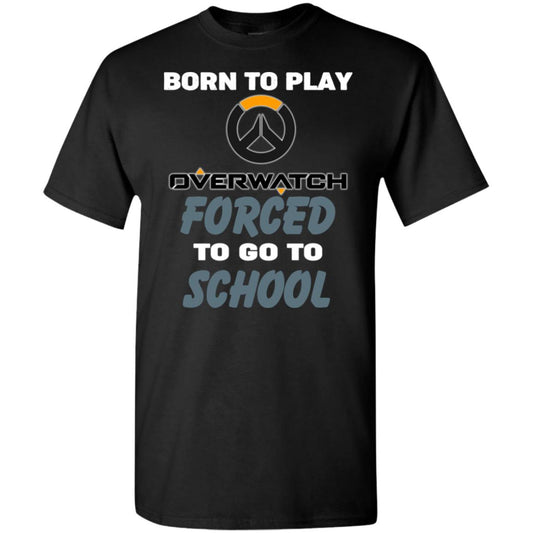 Born To Play Overwatch Forced To Go To School T-Shirts, Hoodie, Tank