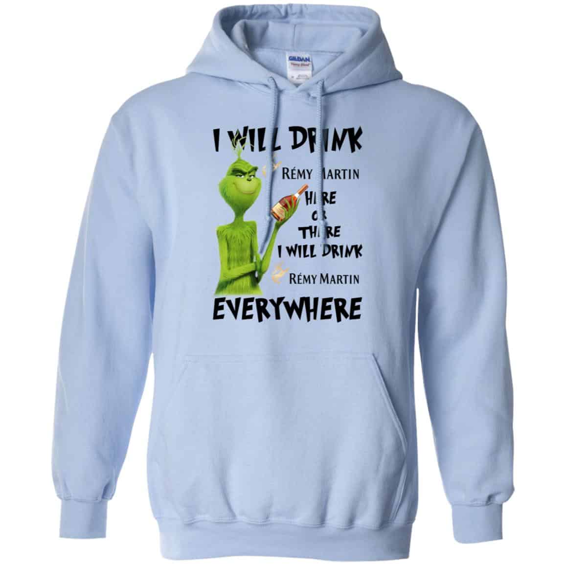 The Grinch: I Will Drink Rémy Martin Here Or There I Will Drink Rémy Martin Everywhere T-Shirts, Hoodie, Tank