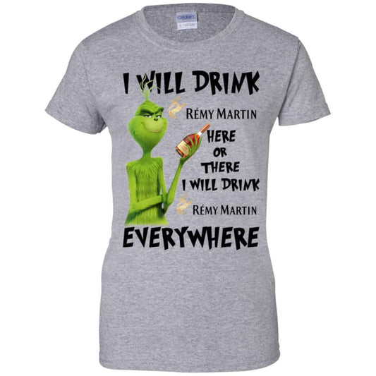 The Grinch: I Will Drink Rémy Martin Here Or There I Will Drink Rémy Martin Everywhere T-Shirts, Hoodie, Tank