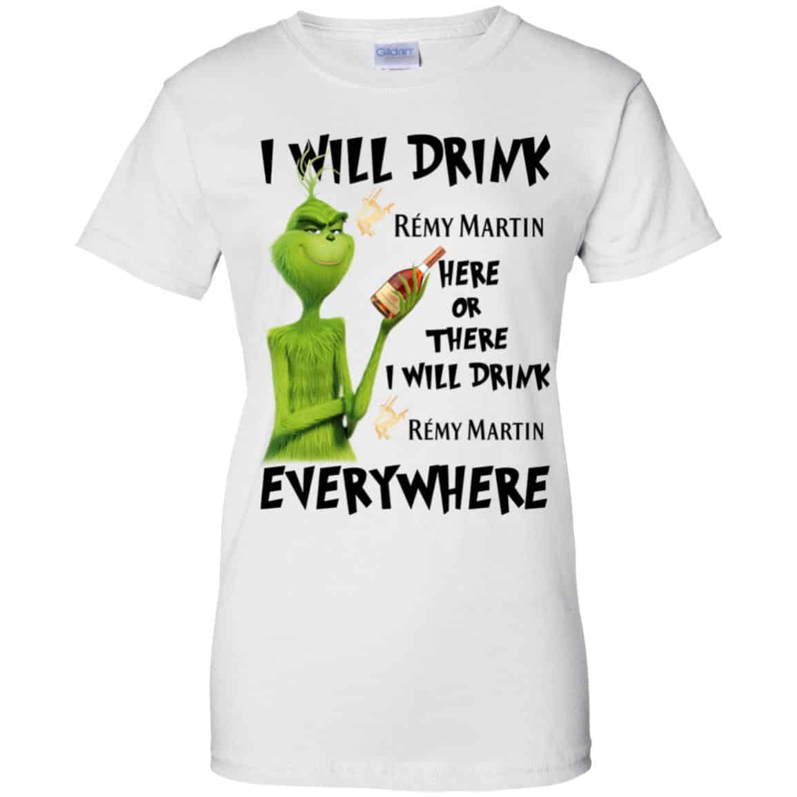 The Grinch: I Will Drink Rémy Martin Here Or There I Will Drink Rémy Martin Everywhere T-Shirts, Hoodie, Tank