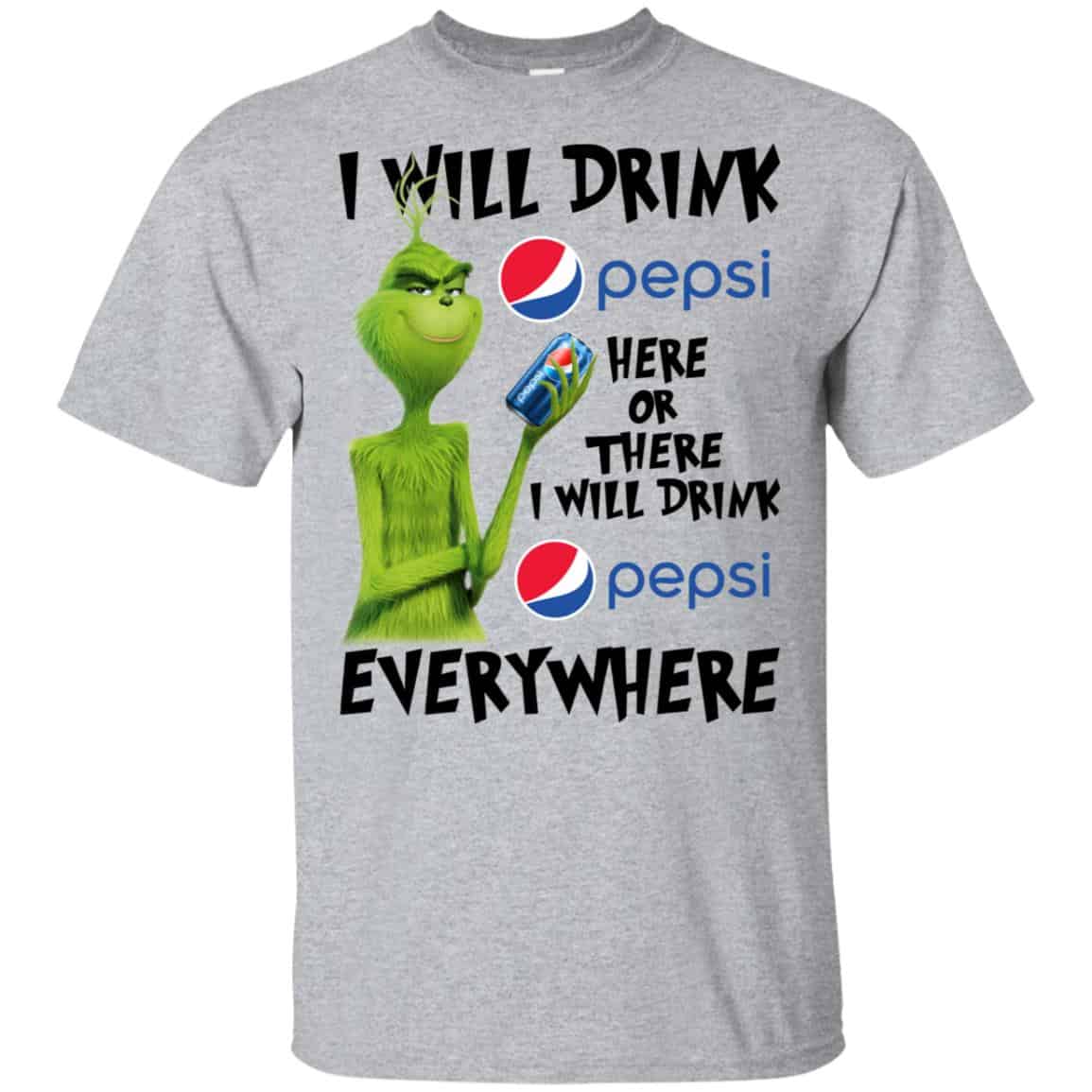 The Grinch: I Will Drink Pepsi Here Or There I Will Drink Pepsi Everywhere T-Shirts, Hoodie, Tank