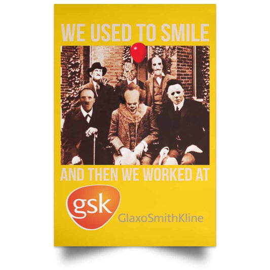 
	We Used To Smile And Then We Worked At GSK Posters