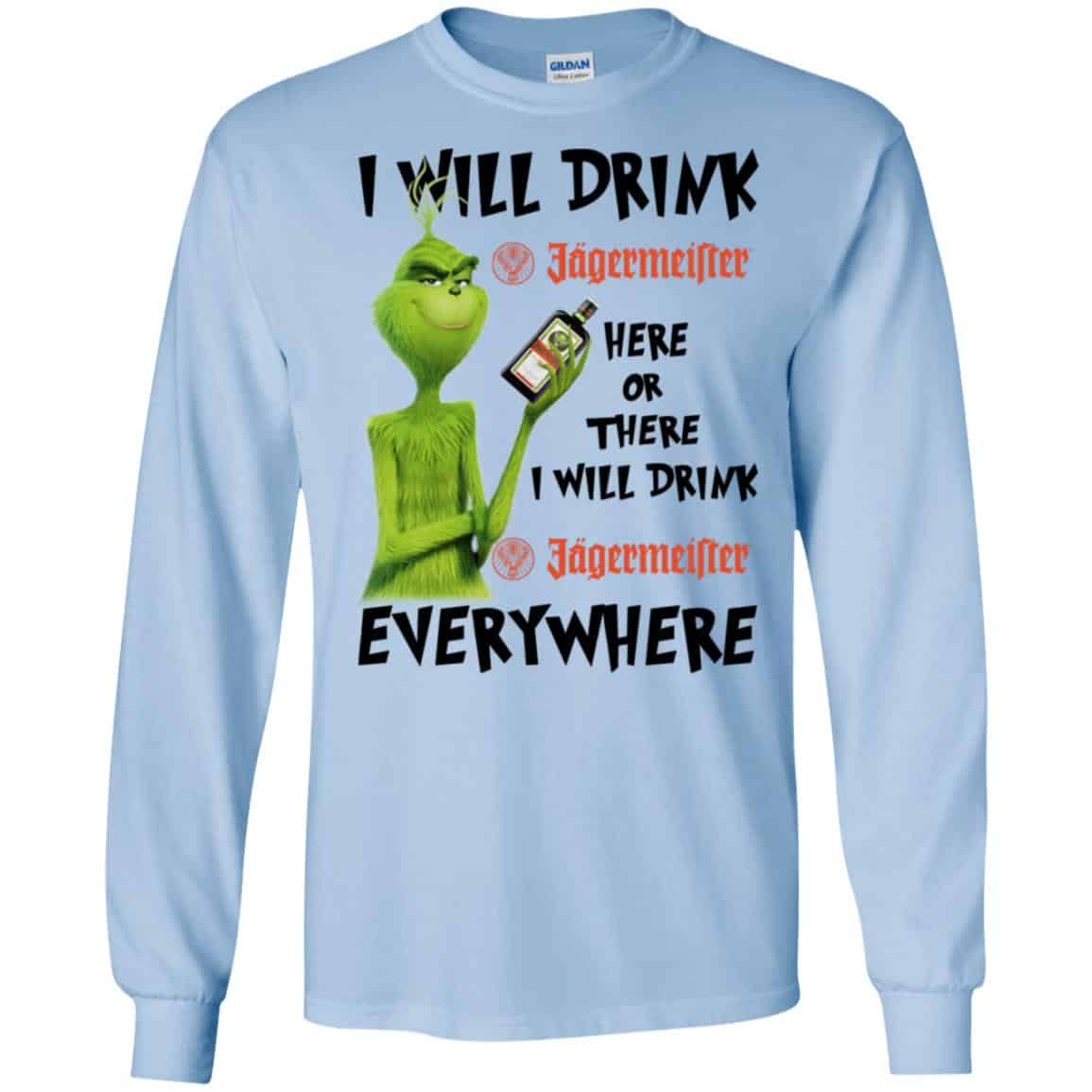 The Grinch: I Will Drink Jagermeister Here Or There I Will Drink Jagermeister Everywhere T-Shirts, Hoodie, Tank