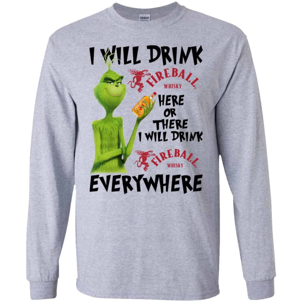 The Grinch: I Will Drink Fireball Cinnamon Whisky Here Or There I Will Drink Fireball Cinnamon Whisky Everywhere T-Shirts, Hoodie, Tank