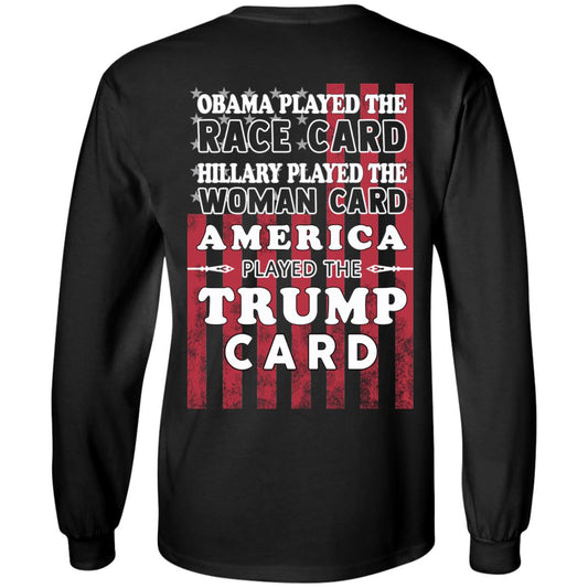 Obama Played The Race Card Hillary Played The Woman Card America Played The Trump Card T-Shirts, Hoodie, Tank
