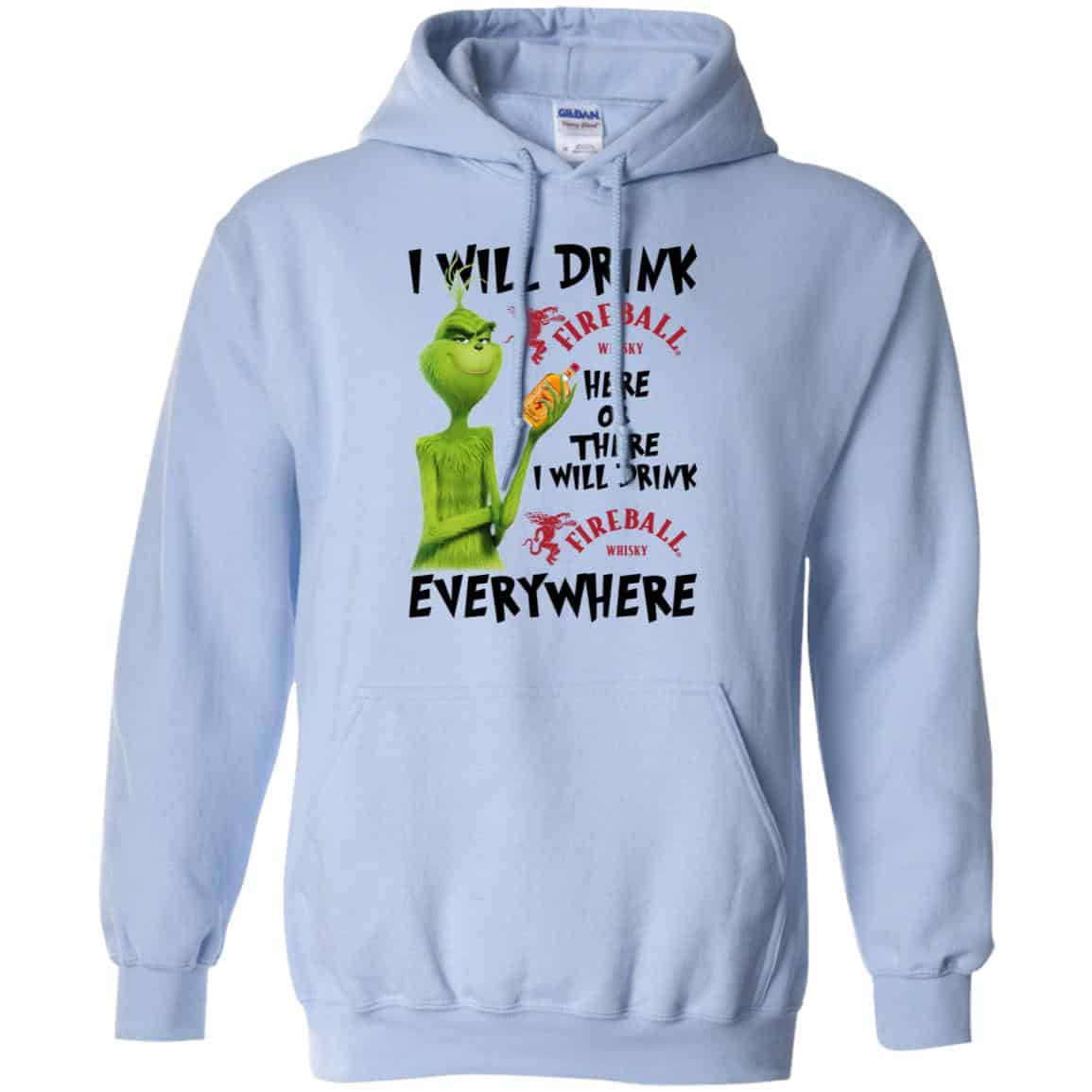 The Grinch: I Will Drink Fireball Cinnamon Whisky Here Or There I Will Drink Fireball Cinnamon Whisky Everywhere T-Shirts, Hoodie, Tank