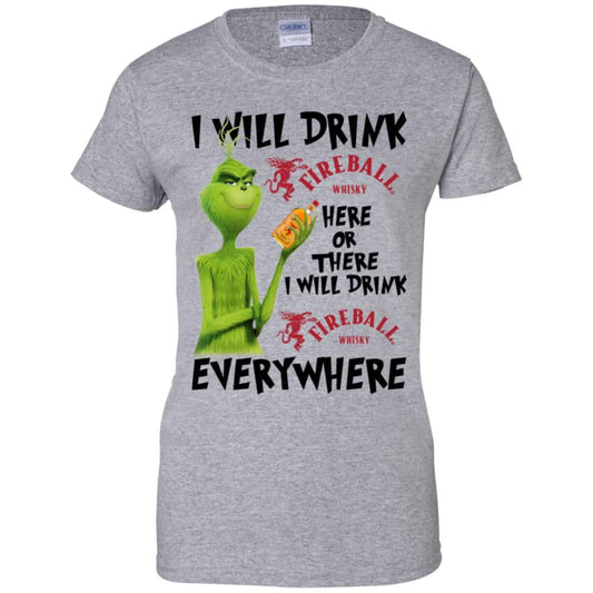 The Grinch: I Will Drink Fireball Cinnamon Whisky Here Or There I Will Drink Fireball Cinnamon Whisky Everywhere T-Shirts, Hoodie, Tank