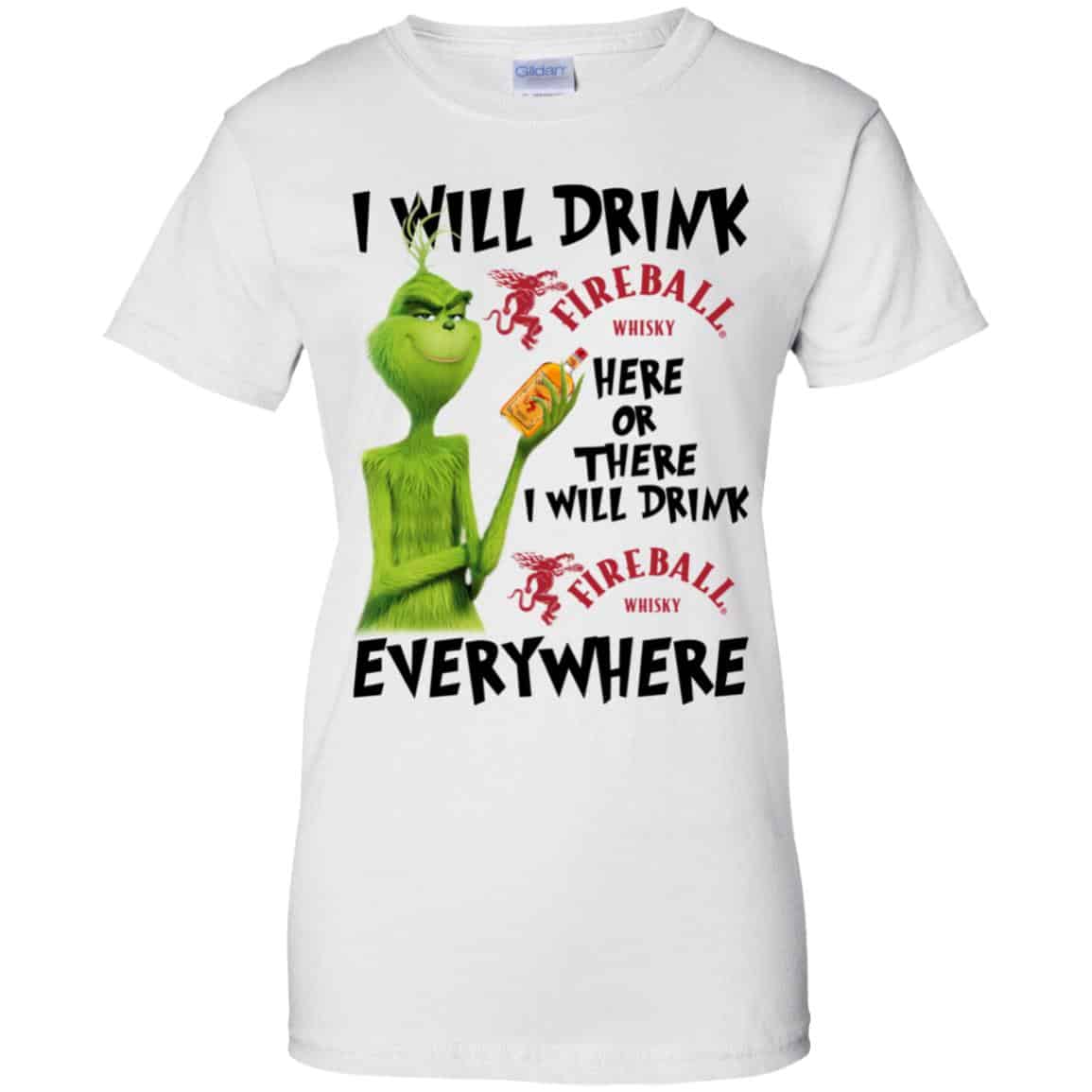 The Grinch: I Will Drink Fireball Cinnamon Whisky Here Or There I Will Drink Fireball Cinnamon Whisky Everywhere T-Shirts, Hoodie, Tank