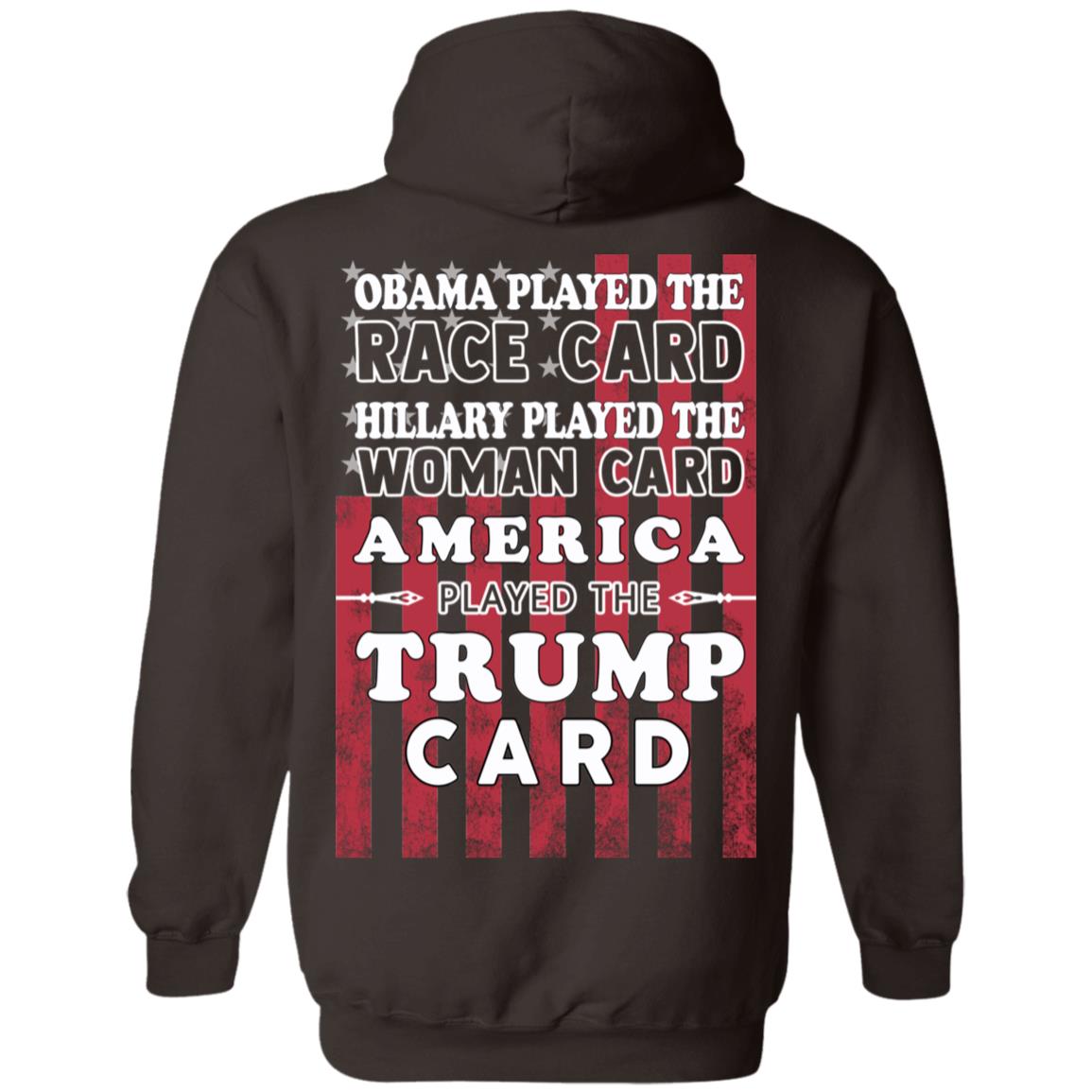 Obama Played The Race Card Hillary Played The Woman Card America Played The Trump Card T-Shirts, Hoodie, Tank