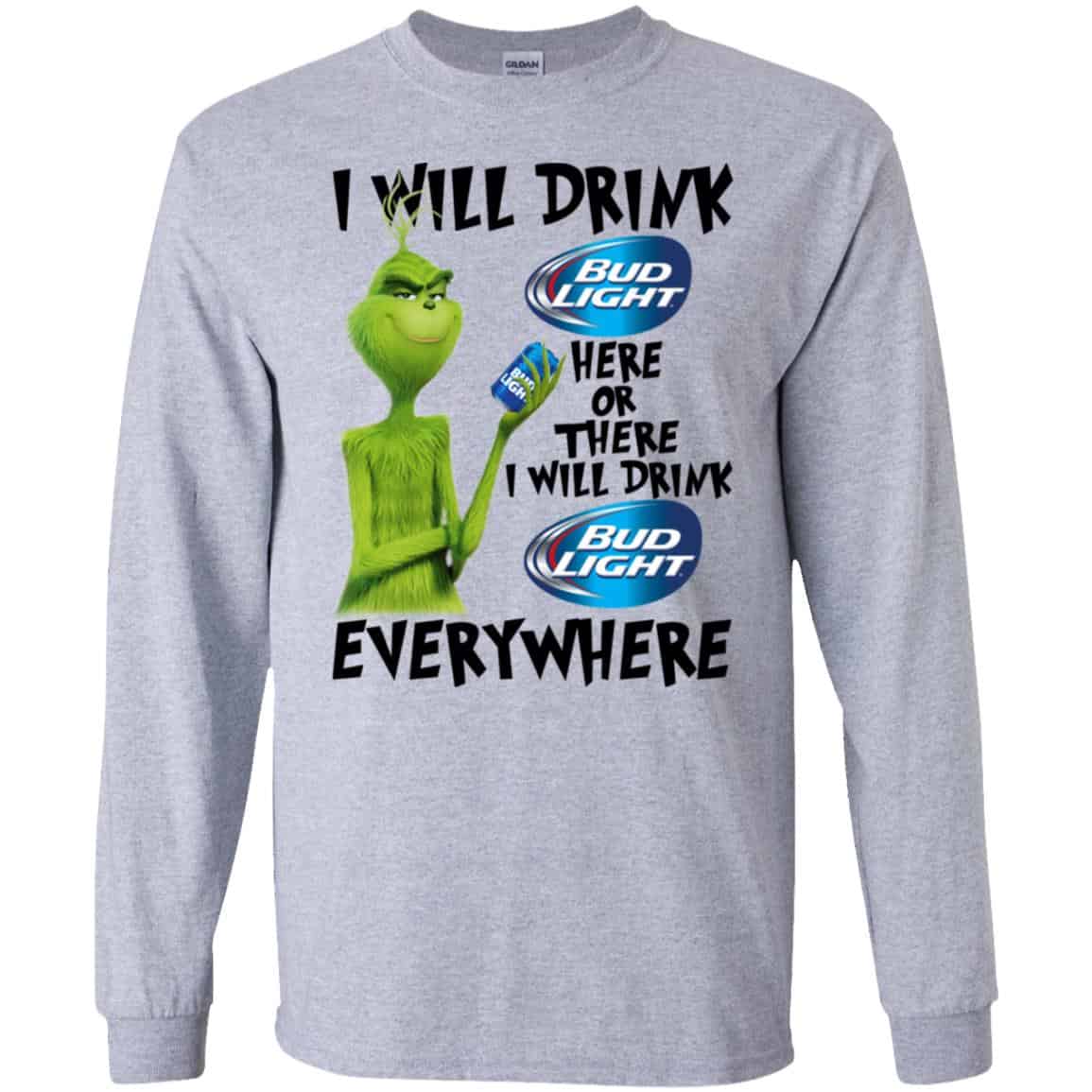 The Grinch: I Will Drink Bud Light Here Or There I Will Drink Bud Light Everywhere T-Shirts, Hoodie, Tank