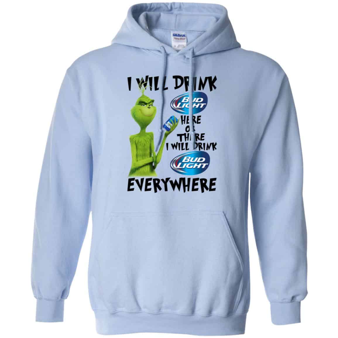 The Grinch: I Will Drink Bud Light Here Or There I Will Drink Bud Light Everywhere T-Shirts, Hoodie, Tank