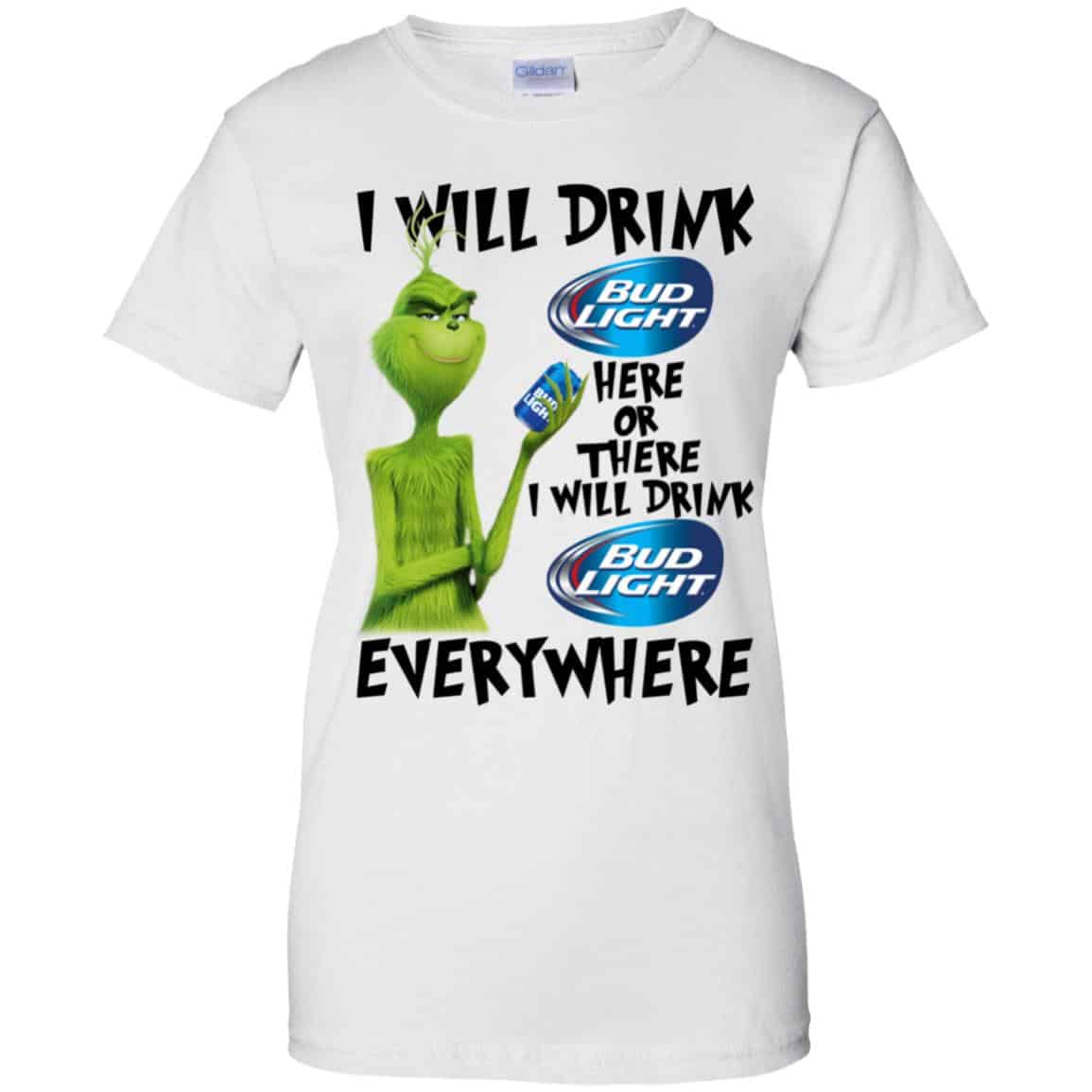 The Grinch: I Will Drink Bud Light Here Or There I Will Drink Bud Light Everywhere T-Shirts, Hoodie, Tank