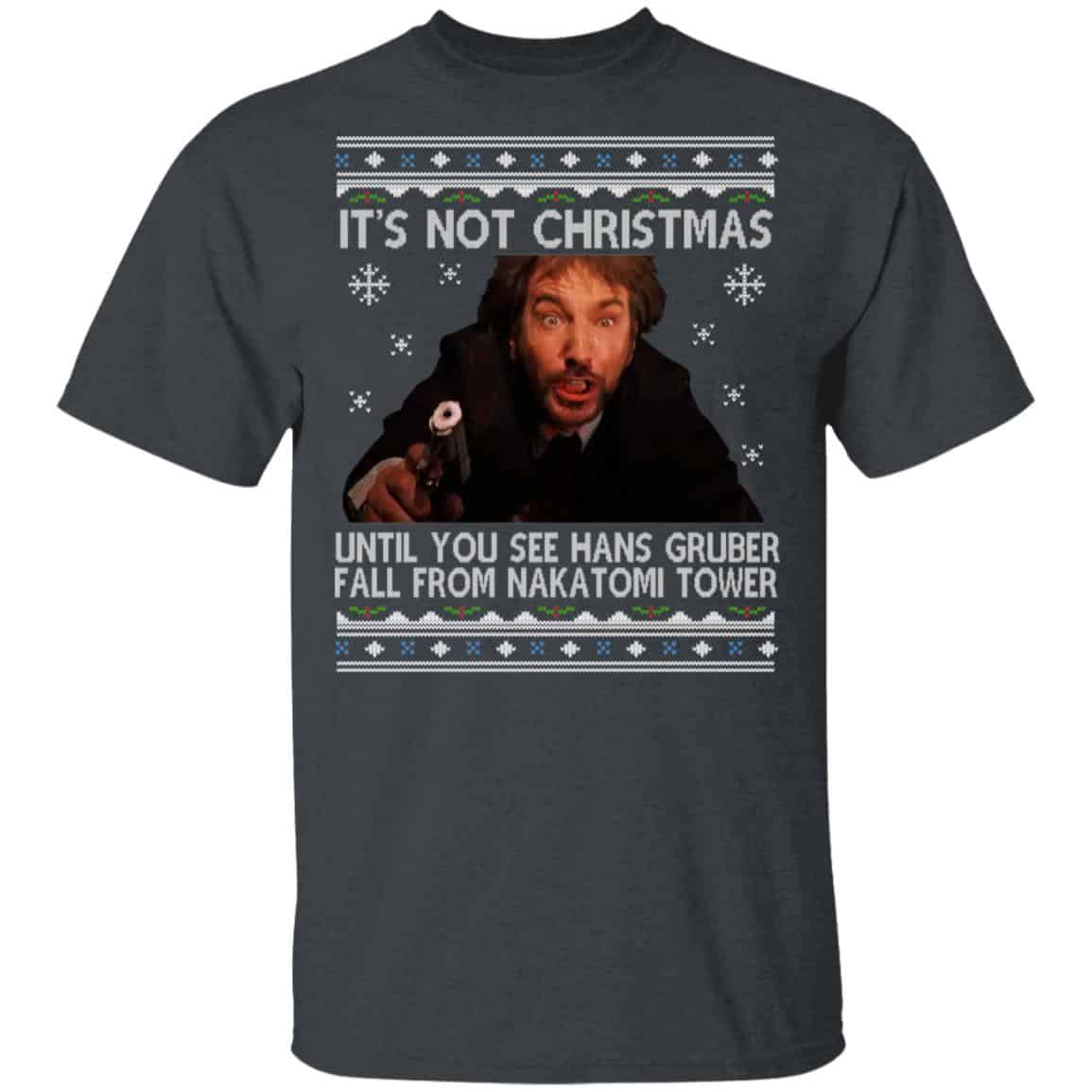 Die Hard Its Not Christmas Until Hans Gruber Falls From Nakatomi Tower Shirt, Hoodie, Tank