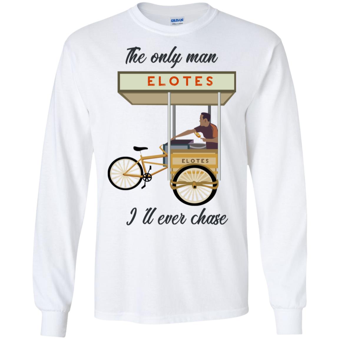 The Only Man I’ll Never Chase Elotes T-Shirts, Hoodie, Tank