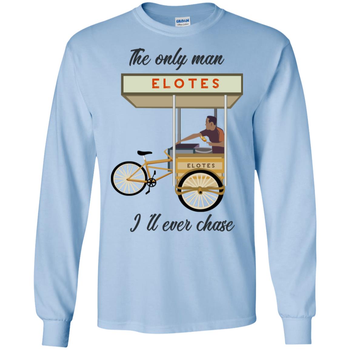 The Only Man I’ll Never Chase Elotes T-Shirts, Hoodie, Tank