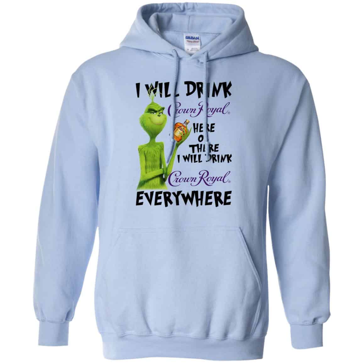 The Grinch: I Will Drink Crown Royal Here Or There I Will Drink Crown Royal Everywhere T-Shirts, Hoodie, Tank