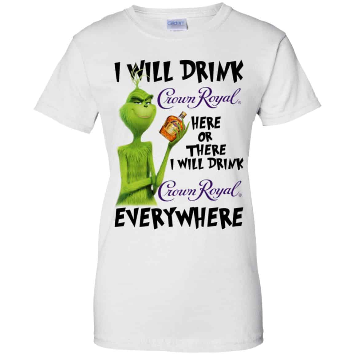 The Grinch: I Will Drink Crown Royal Here Or There I Will Drink Crown Royal Everywhere T-Shirts, Hoodie, Tank