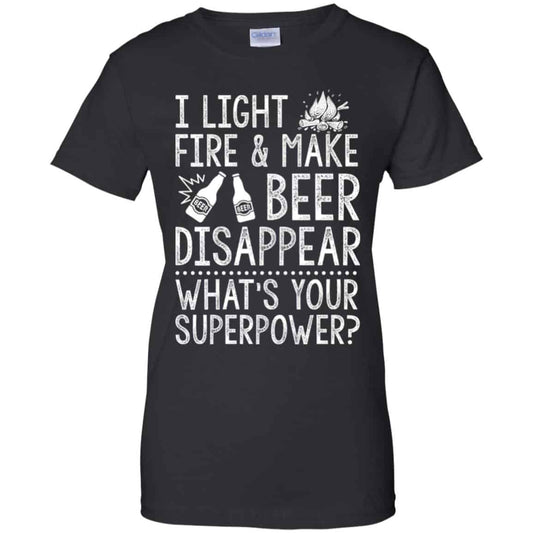 
	I Light Fires And Make Beer Disappear What’s Your Superpower Shirt, Hoodie, Tank