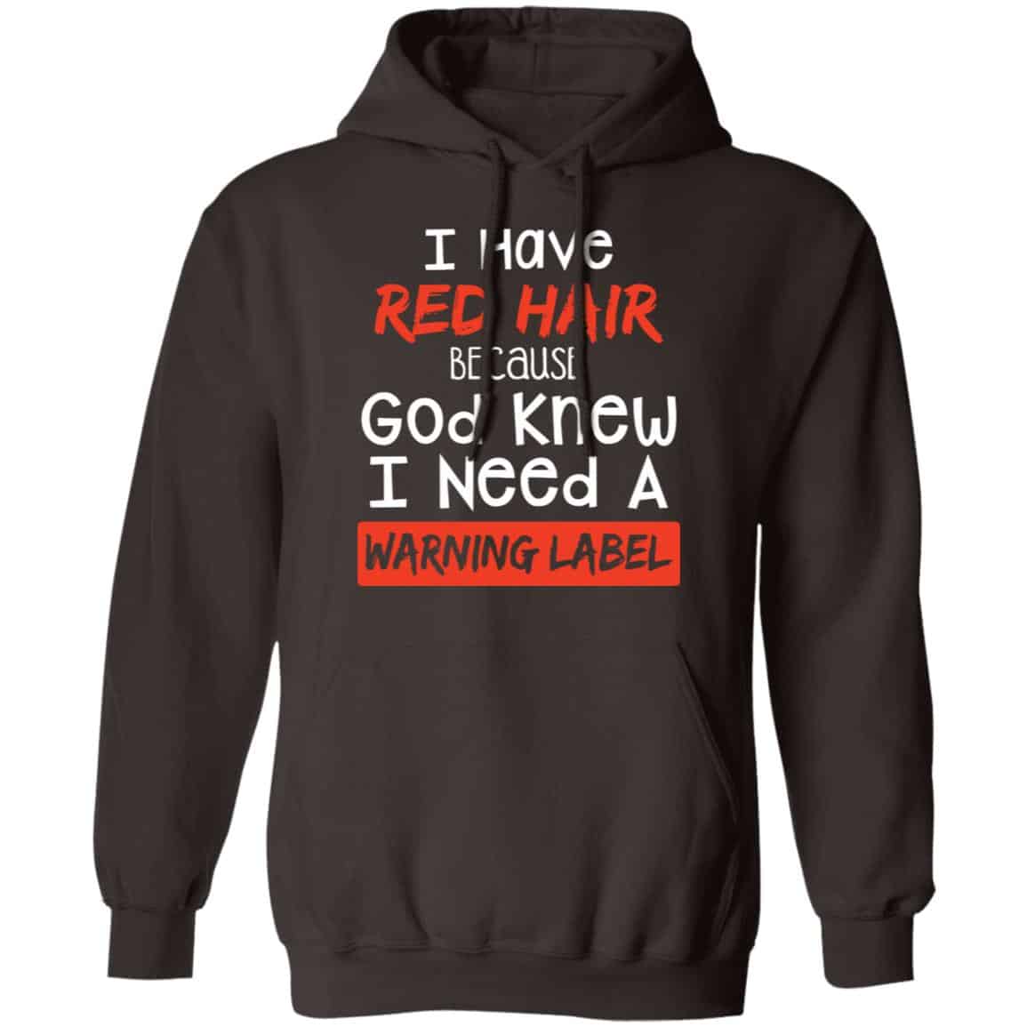 I Have Red Hair Because God Knew I Need A Warning Label Shirt, Hoodie, Tank
