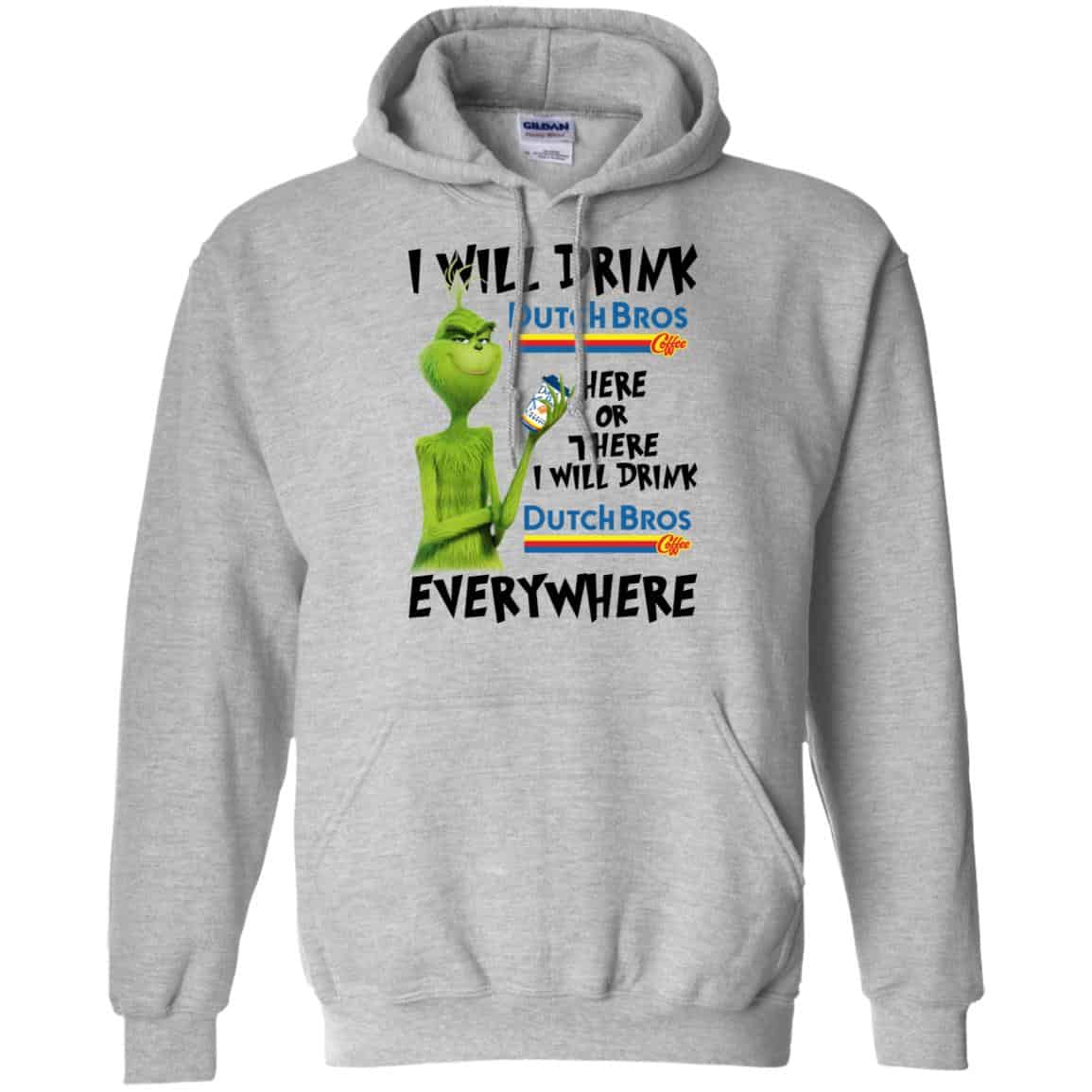 The Grinch: I Will Drink Dutch Bros. Coffee Here Or There I Will Drink Dutch Bros. Coffee Everywhere T-Shirts, Hoodie, Tank