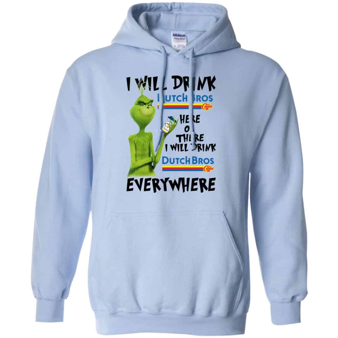 The Grinch: I Will Drink Dutch Bros. Coffee Here Or There I Will Drink Dutch Bros. Coffee Everywhere T-Shirts, Hoodie, Tank