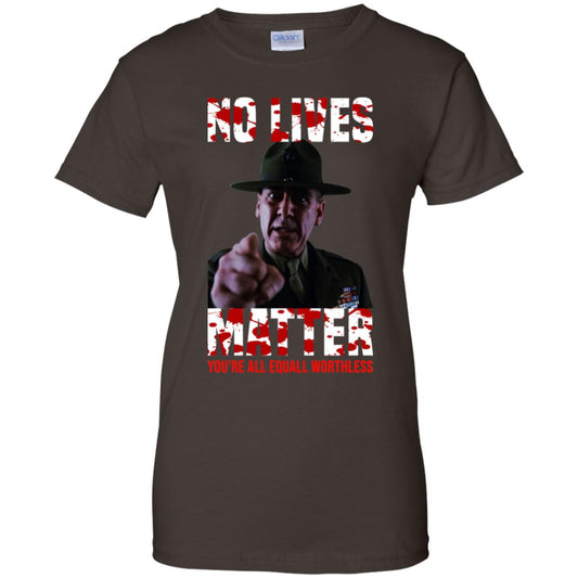 No Lives Matter You’re All Equally Worthless T-Shirts, Hoodie, Tank