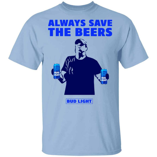 Jeff Adams Beers Over Baseball Always Save The Beers Bud Light Shirt, Hoodie, Tank