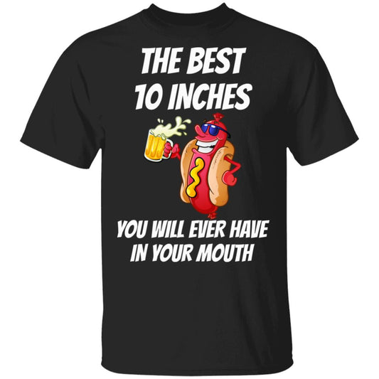 The Best 10 Inches You Will Ever Have In Your Mouth Shirt, Hoodie, Tank