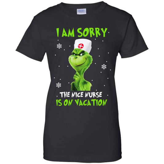 
	The Grinch: I Am Sorry The Nice Nurse Is On Vacation T-Shirts, Hoodie, Tank