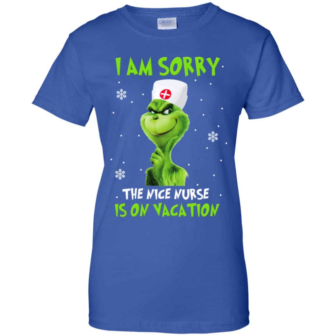 The Grinch: I Am Sorry The Nice Nurse Is On Vacation T-Shirts, Hoodie, Tank