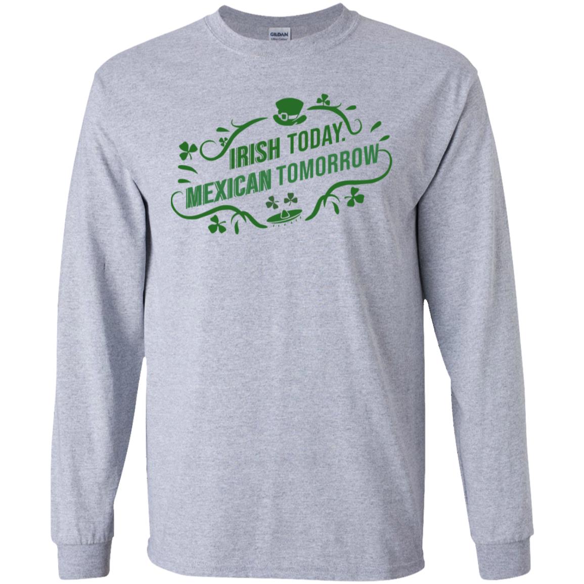 Irish Today Mexican Tomorrow T-Shirts, Hoodie, Tank