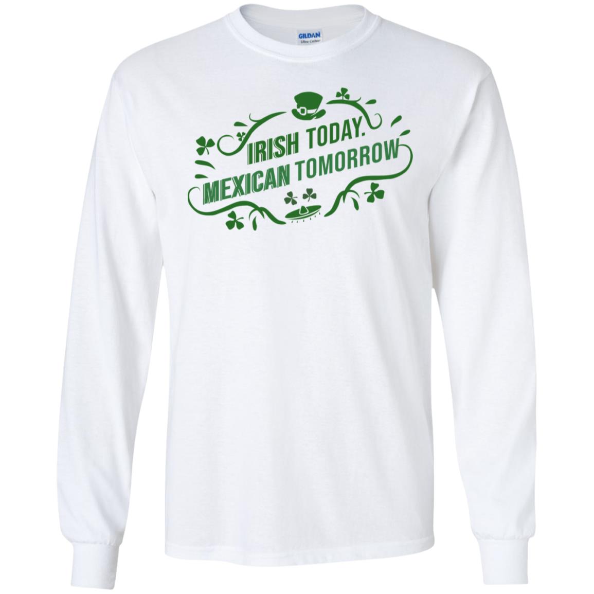Irish Today Mexican Tomorrow T-Shirts, Hoodie, Tank