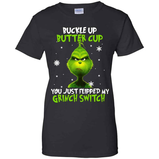 
	The Grinch: Buckle Up Butter Cup You Just Flipped My Grinch Switch T-Shirts, Hoodie, Tank
