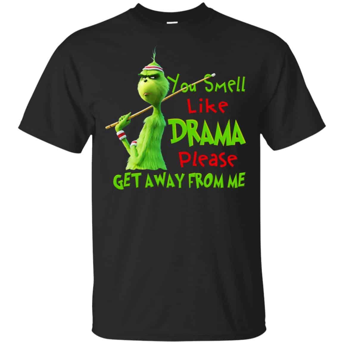 The Grinch: You Smell Like Drama Please Get Away From Me T-Shirts, Hoodie, Tank