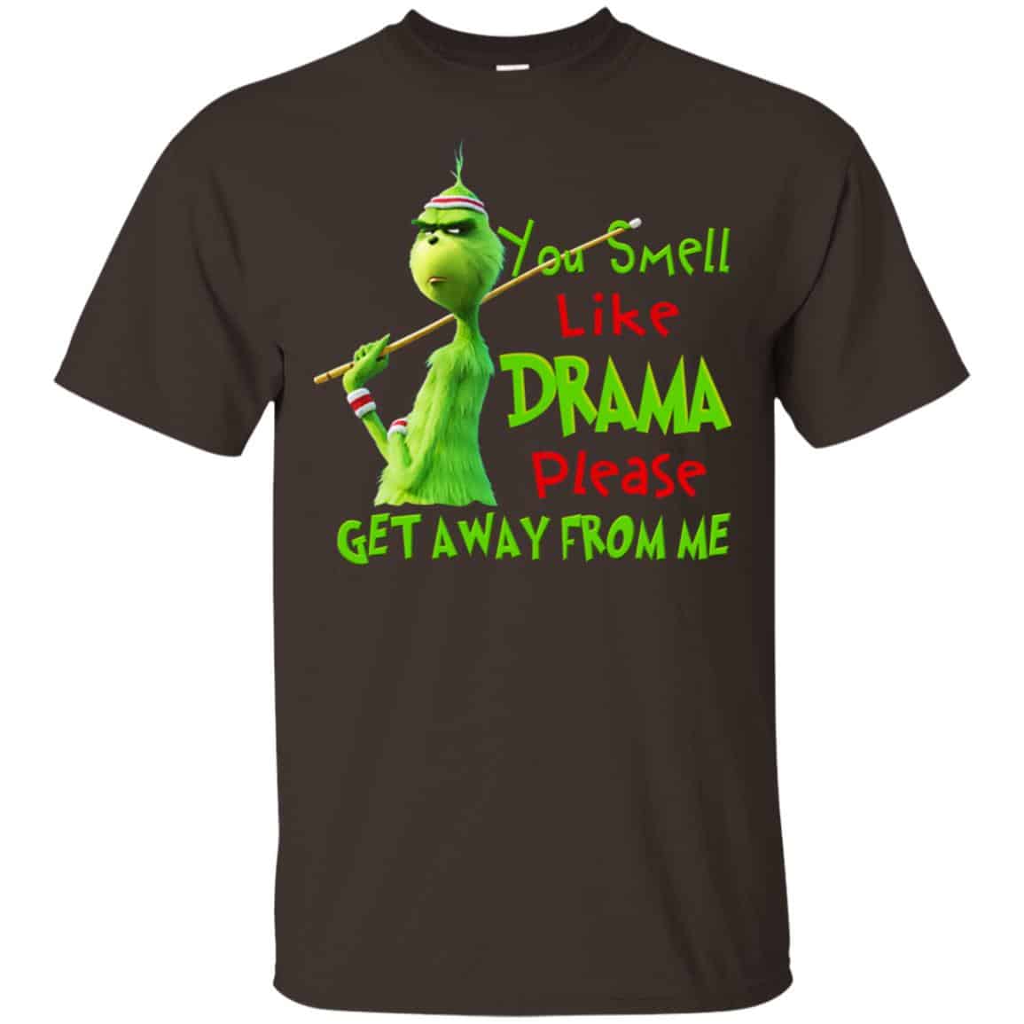 The Grinch: You Smell Like Drama Please Get Away From Me T-Shirts, Hoodie, Tank