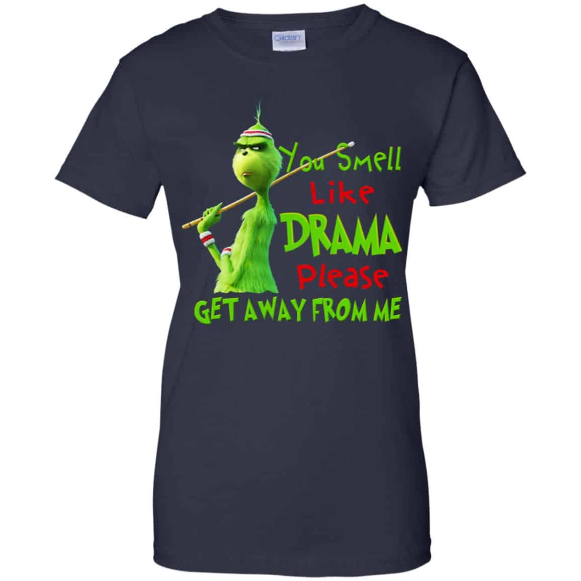 The Grinch: You Smell Like Drama Please Get Away From Me T-Shirts, Hoodie, Tank