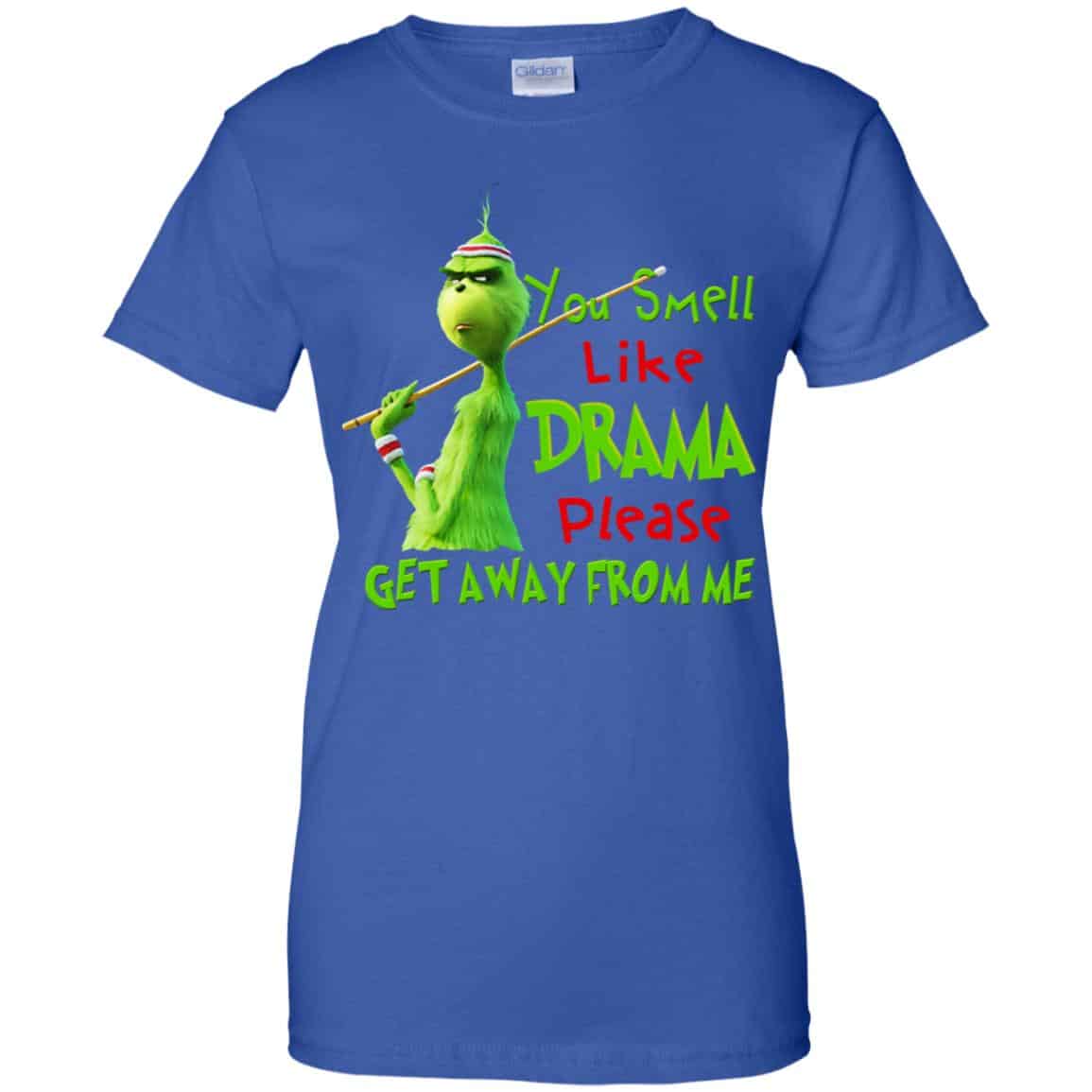 The Grinch: You Smell Like Drama Please Get Away From Me T-Shirts, Hoodie, Tank