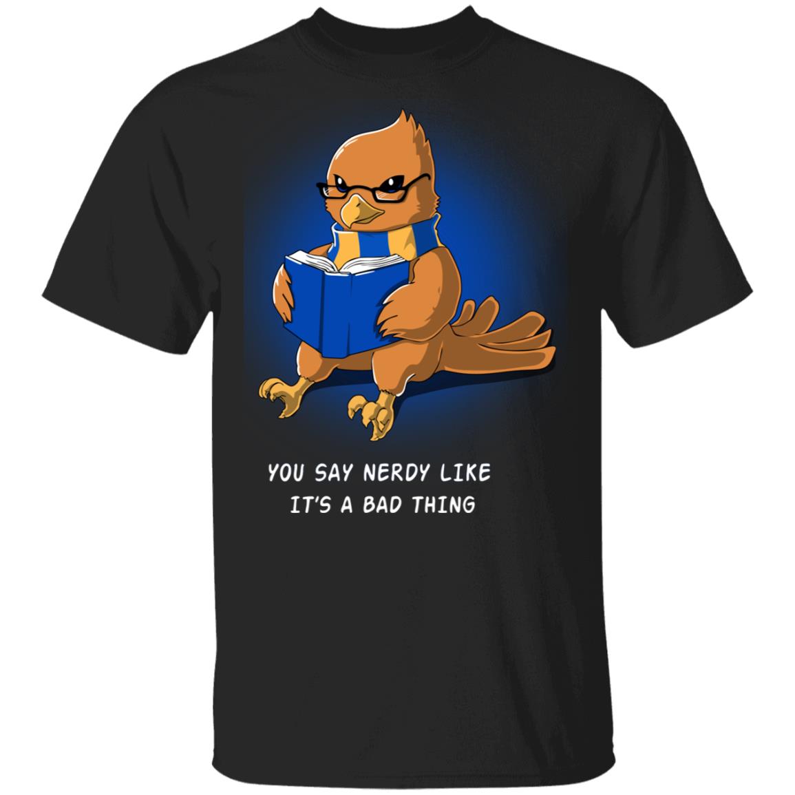 Harry Potter Rowena Ravenclaw You Say Nerdy Like It’s A Bad Thing Shirt, Hoodie, Tank