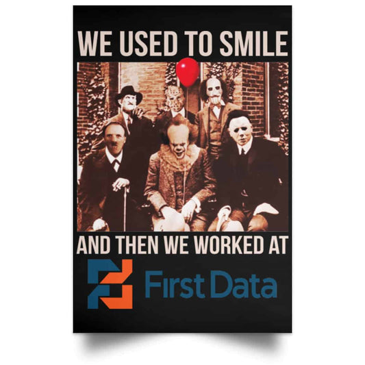 We Used To Smile And Then We Worked At First Data Posters