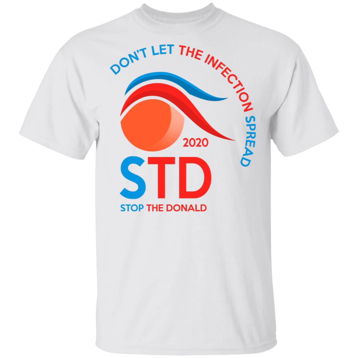 Don’t Let The Infection Spread 2020 Stop The Donald Shirt, Hoodie, Tank