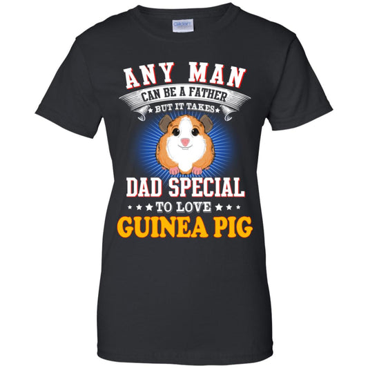 
	Any Man Can Be A Father But It Takes Dad Special To Love Guinea Pig T-Shirts, Hoodie, Tank