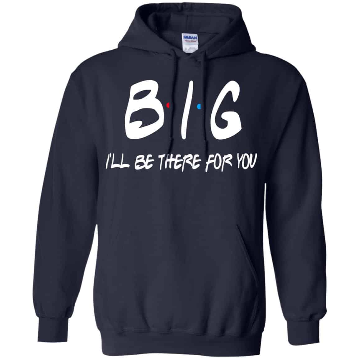 Big I’ll Be There For You Friends Shirt, Hoodie, Tank