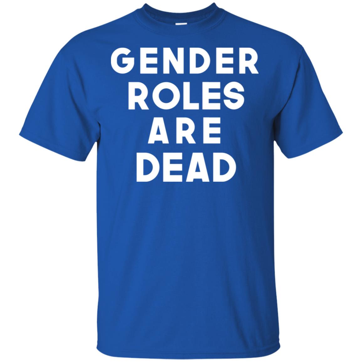 Gender Roles Are Dead T-Shirts, Hoodie, Tank