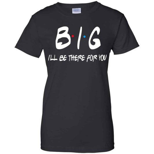 
	Big I’ll Be There For You Friends Shirt, Hoodie, Tank