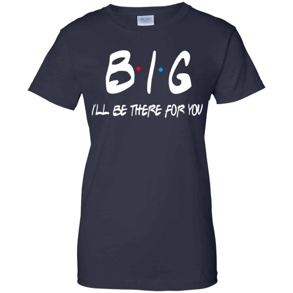 Big I’ll Be There For You Friends Shirt, Hoodie, Tank