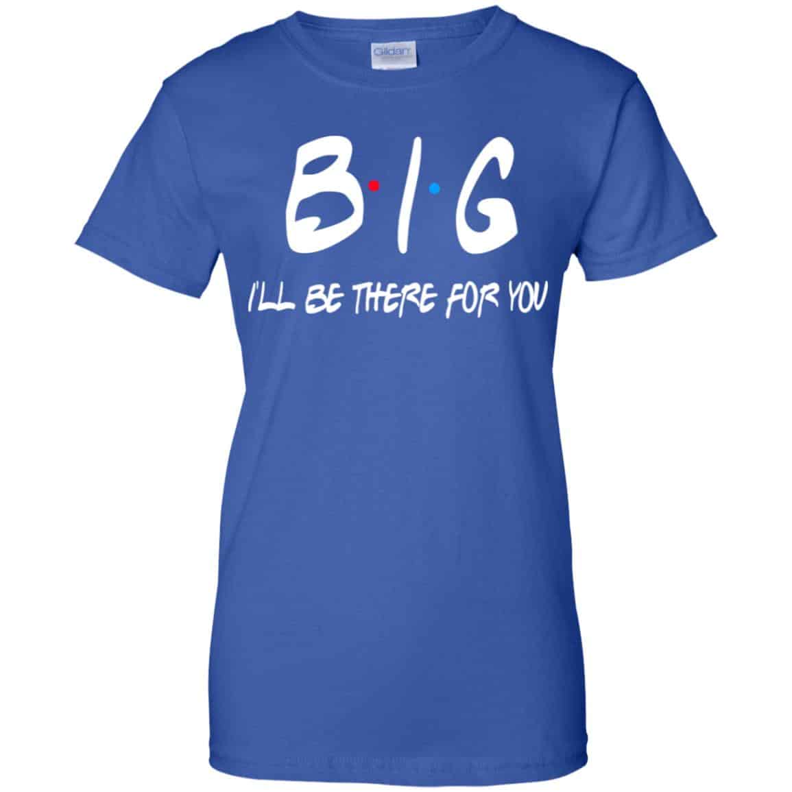 Big I’ll Be There For You Friends Shirt, Hoodie, Tank