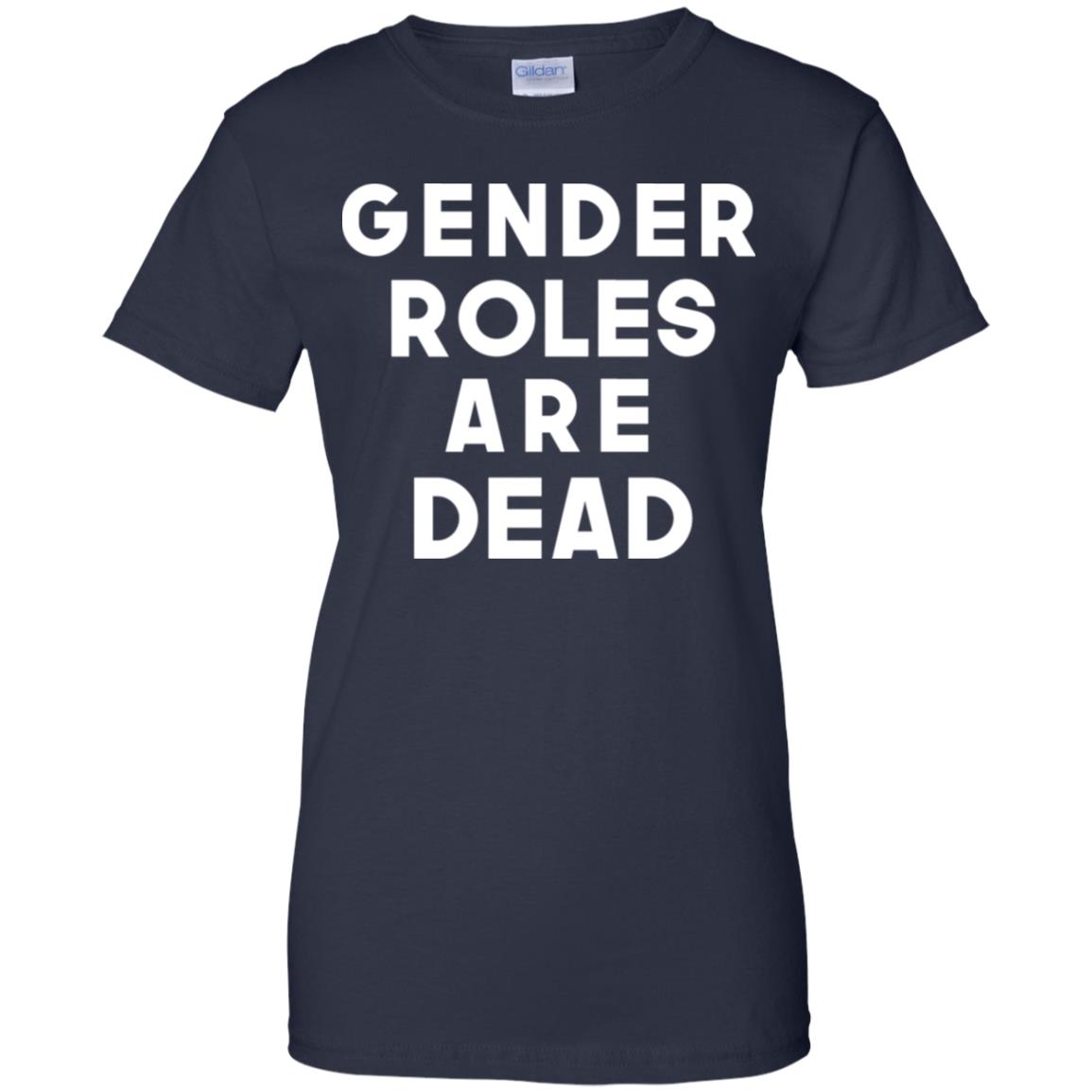 Gender Roles Are Dead T-Shirts, Hoodie, Tank