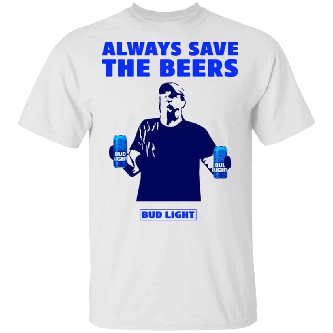 Jeff Adams Beers Over Baseball Always Save The Beers Bud Light Shirt, Hoodie, Tank