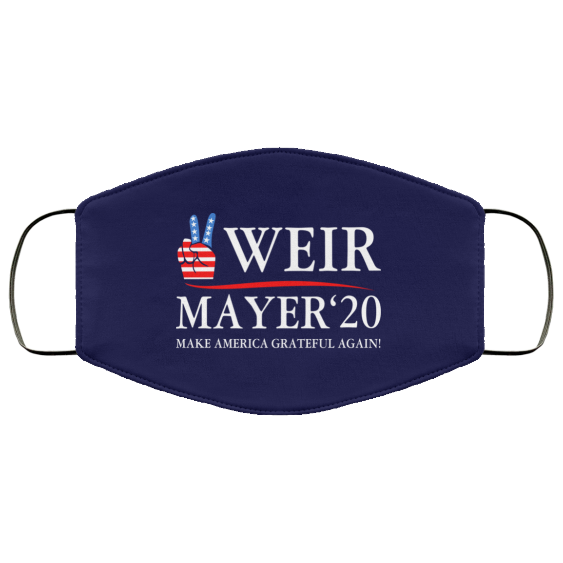Weir Mayer 2020 Make America Grateful Again Face Mask