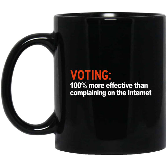 
	Voting 100% More Effective Than Complaining On The Internet Mug